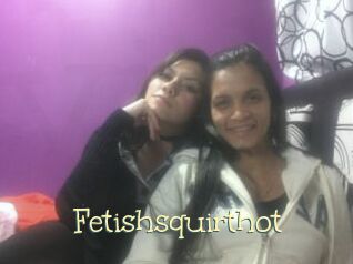 Fetishsquirthot
