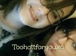 Toohottforyouxo